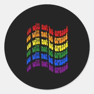 Sticker Rond Indicateur Rainbow Pride Nous Ne Serons Pas Effacé