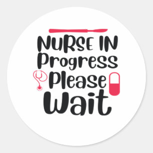 Sticker Rond Infirmière Cadeau En Cours Veuillez Patienter