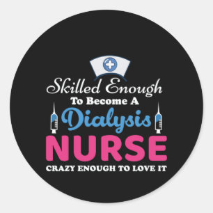 Sticker Rond Infirmière Cadeau Une Dialyse Infirmière Fou