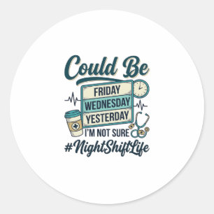 Sticker Rond Infirmière de nuit drôle pourrait être vendredi ve