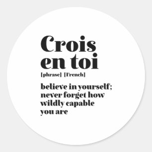 Sticker Rond Inspirational French Crois-Toi Crois En Toi