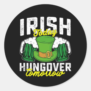 Sticker Rond Irish Today Hungover Tomorrow Funny St Patrick's