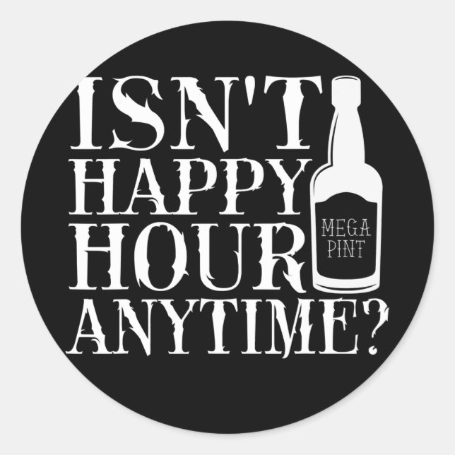 Sticker Rond Isn't Happy Hour Anytime Mega Pint Trendy (Devant)