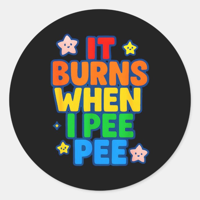 Sticker Rond It Burns When I Pee Womens Funny Crazy Embarring  (Devant)