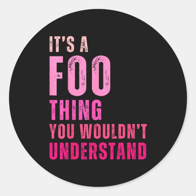 Sticker Rond It's A Foo Thing You Wouldn't Understand Foo  (Devant)