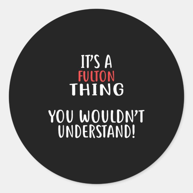 Sticker Rond It's A Fulton Thing City Shirt Fultons  (Devant)