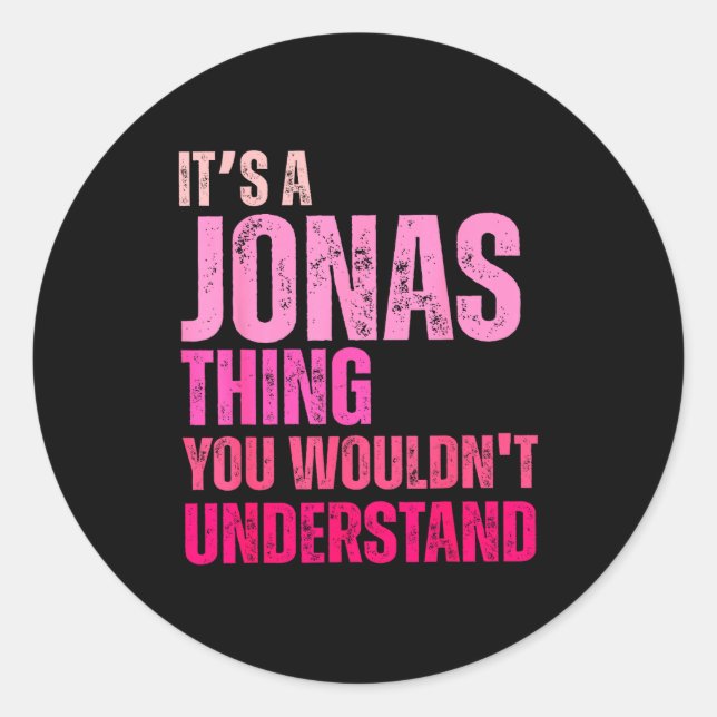 Sticker Rond It's A Jonas Thing You Wouldn't Understand Birth-d (Devant)