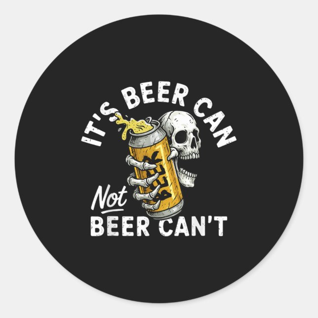 Sticker Rond It's Beer Can Not Beer Can Skull Skeleton Drinking (Devant)