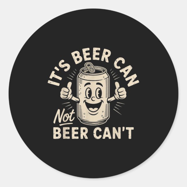 Sticker Rond It's Beer Can Not Beer Can't  (Devant)