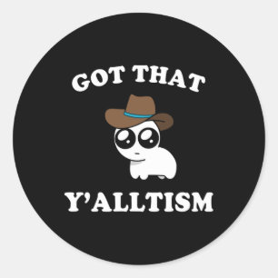 Sticker Rond J'Ai Ce Y'alltism Autisme Creature Mème