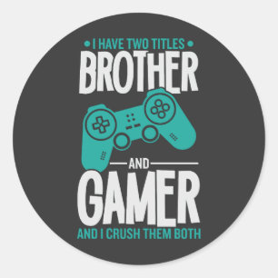 Sticker Rond J'Ai Deux Titres Frère Et Gamer, Amusant Gamer