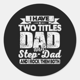 Sticker Rond J'Ai Deux Titres Papa Et Step-papa Chemise Pour Fa