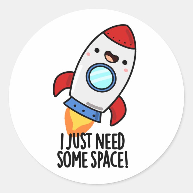 Sticker Rond J'Ai Juste Besoin D'Espace Drôle Rocket Pun (Devant)