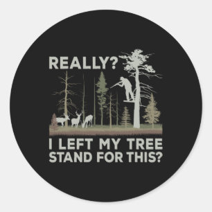 Sticker Rond J'Ai Laissé Mon Arbre Pour Cette Chasse Drôle De C