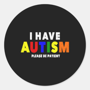 Sticker Rond J'Ai L'Autisme S'Il Vous Plaît Soyez Patient
