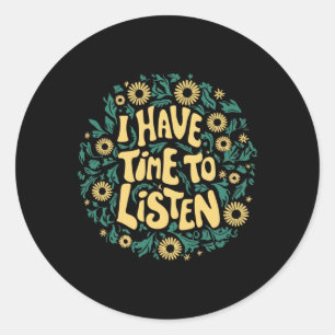 Sticker Rond J'Ai Le Temps D'Écouter Sensibilisation À La Santé