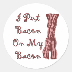 Sticker Rond J'Ai Mis Bacon Sur Mon Bacon