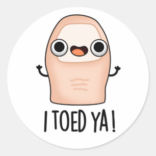Sticker Rond J'Ai Pris Ya Funny Big Toe Pun