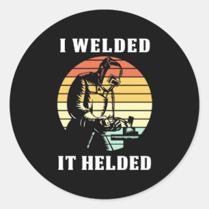 Sticker Rond J'Ai Soudé Ça A Aidé