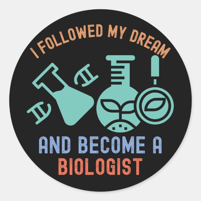 Sticker Rond J'ai suivi mon rêve et suis devenu biologiste (Devant)