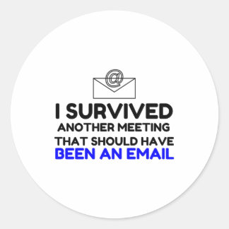 STICKER ROND J'AI SURVÉCU À UNE RÉUNION QUI AURAIT DÛ ÊTRE UN C