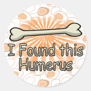 Sticker Rond J'Ai Trouvé Cet Os Humérus, Drôle
