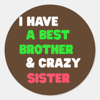 Sticker Rond J'Ai Un Meilleur Frère Et Une Fou Soeur