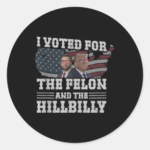 Sticker Rond J'Ai Voté Pour Le Felon Et Le Hillbilly Funny