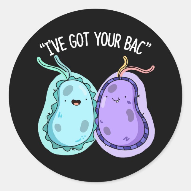 Sticker Rond J'ai votre Bac Funny Bacteria Pun Dark BG (Devant)