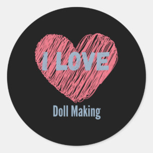 Sticker Rond J'Aime Faire Poupée L'Image Hobby Ou Hobbyiste