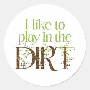 Sticker Rond J'aime jouer dans le Dirt Funny Gardening