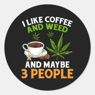 Sticker Rond J'Aime Le Café Et L'Herbe Et Peut-Être 3 Personnes