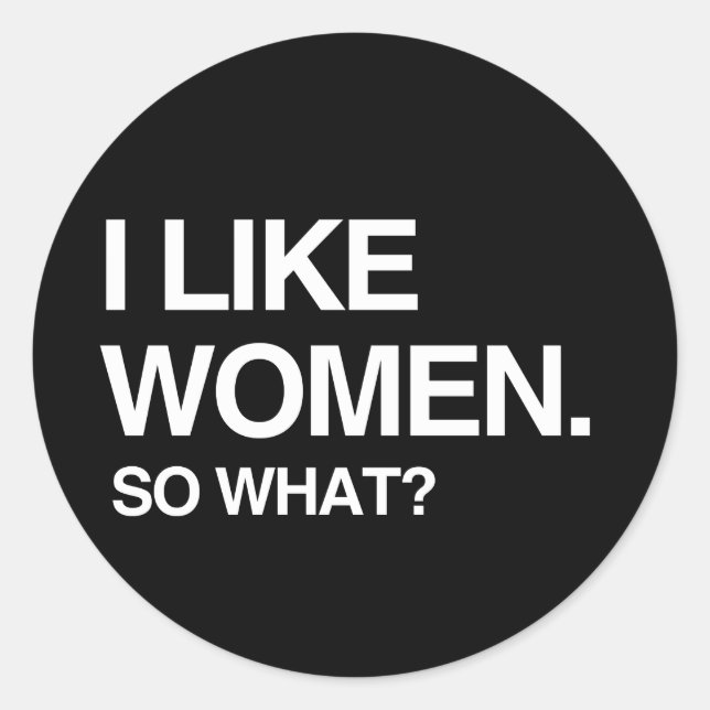 STICKER ROND J'AIME LES FEMMES DONC QUOI (Devant)