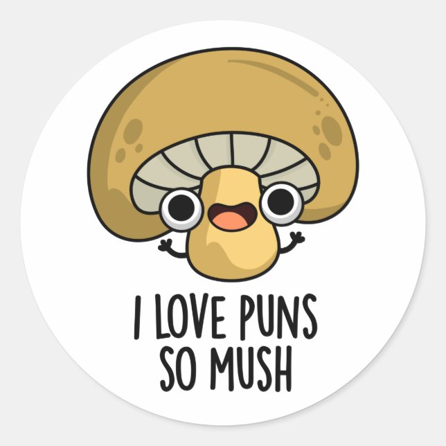 Sticker Rond J'Aime Les Puns Si Mush Funny Mushroom Pun (Devant)