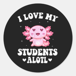 Sticker Rond J'Aime Mes Étudiants Alotl Cute Valentine Axolotl
