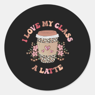 Sticker Rond J'Aime Mon Prof De Café Cl A Latte De Retour À L'É
