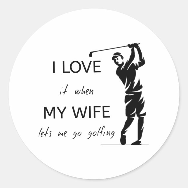 Sticker Rond J'Aime Quand Ma Femme Me Laisse Faire Du Golf (Devant)