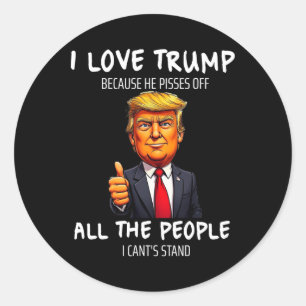 Sticker Rond J'Aime Trump Parce Qu'Il Empêche Tous Les Gens