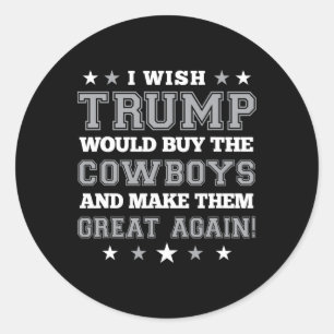 Sticker Rond J'Aimerais Que Trump Achète Les Cowboys Et Les Fas