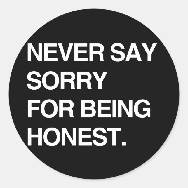 STICKER ROND JAMAIS DIRE DÉSOLÉ D'ÊTRE HONNÊTE (Devant)