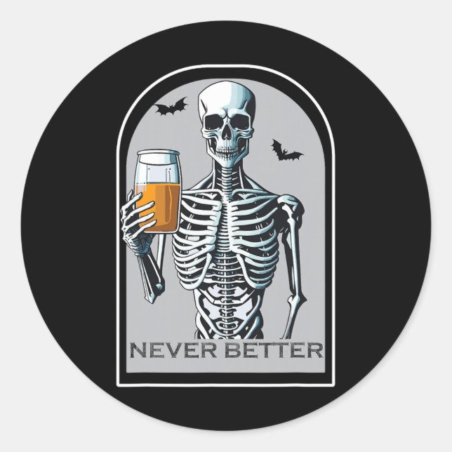 Sticker Rond Jamais Mieux Skeleton Drôle Halloween crâne pour W (Devant)
