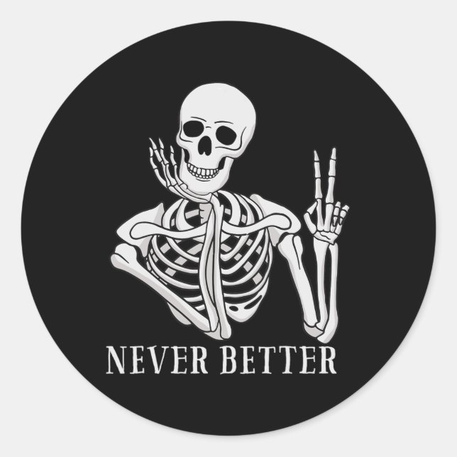 Sticker Rond Jamais mieux Skeleton Drôle Halloween Skull (Devant)