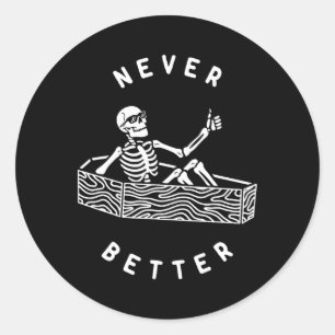 Sticker Rond Jamais Mieux Skeleton Drôle Skull Halloween