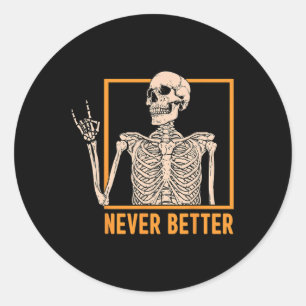 Sticker Rond Jamais mieux Skeleton Femmes Halloween Skeleton Ro