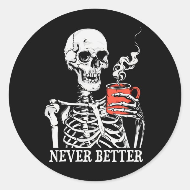 Sticker Rond Jamais Mieux Squelette Boire Café Halloween Pa (Devant)
