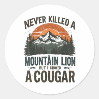 Sticker Rond Jamais Tué Un Lion De Montagne Mais J'Ai Éclaté Un