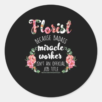 Sticker Rond jardinier botaniste fleuriste parce que miracle ba