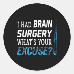 Sticker Rond J'Avais Une Chirurgie Du Cerveau, Votre Tumeur D'E