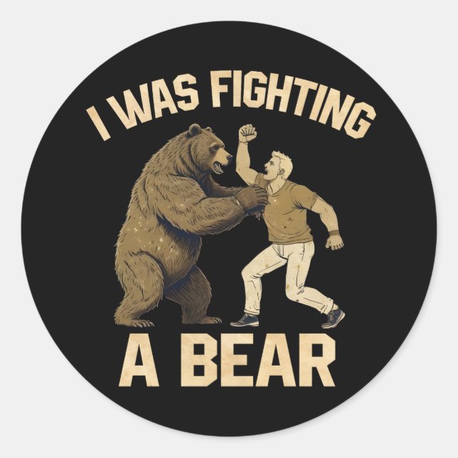 Sticker Rond Je Combattais Un Ours Drôle Blessure Obtenir Bien  (Devant)