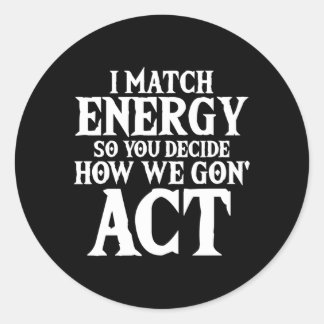 Sticker Rond Je Correspond À L'Énergie Donc Décider Comment Nou